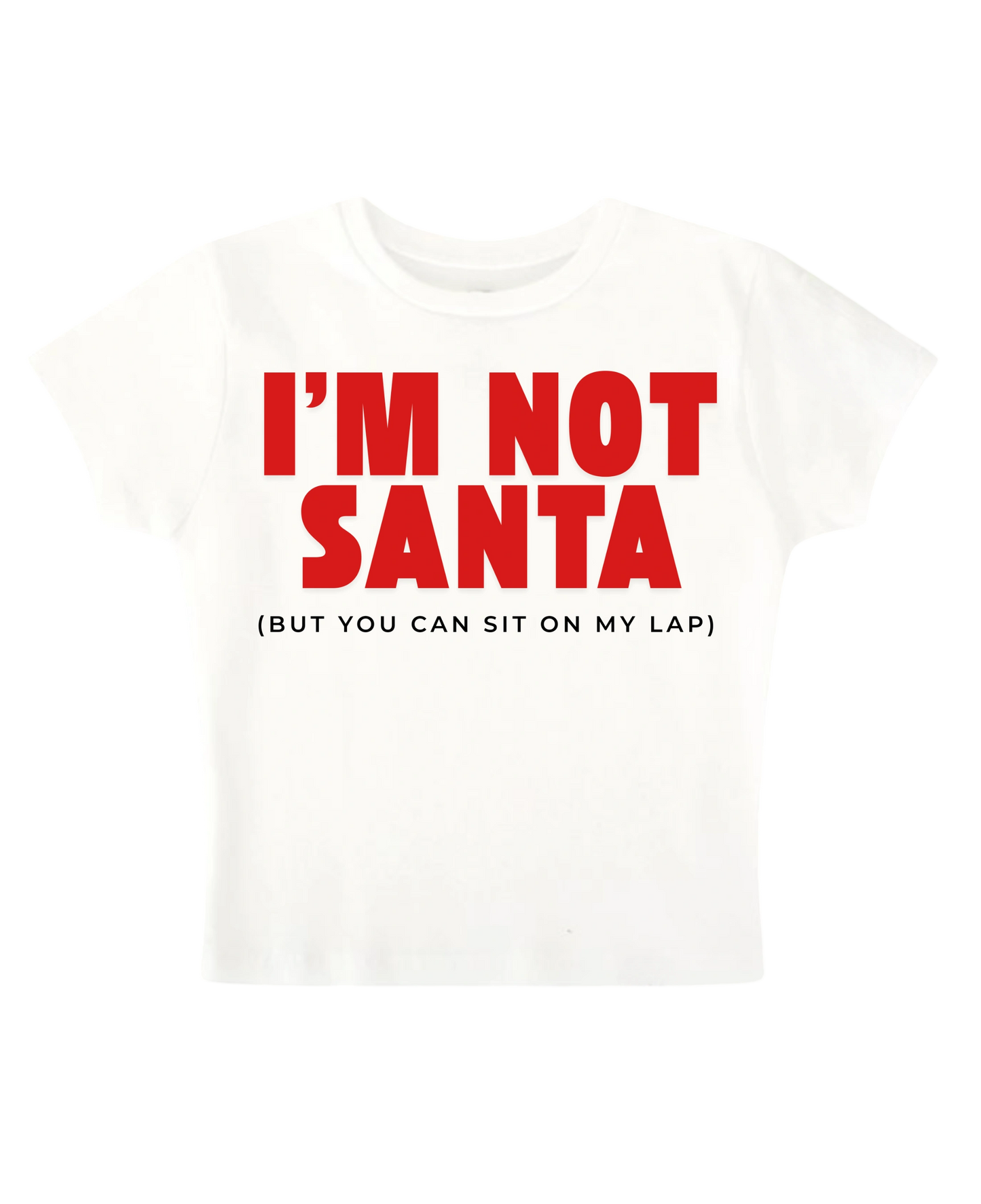 I am not Santa - White Baby Tee