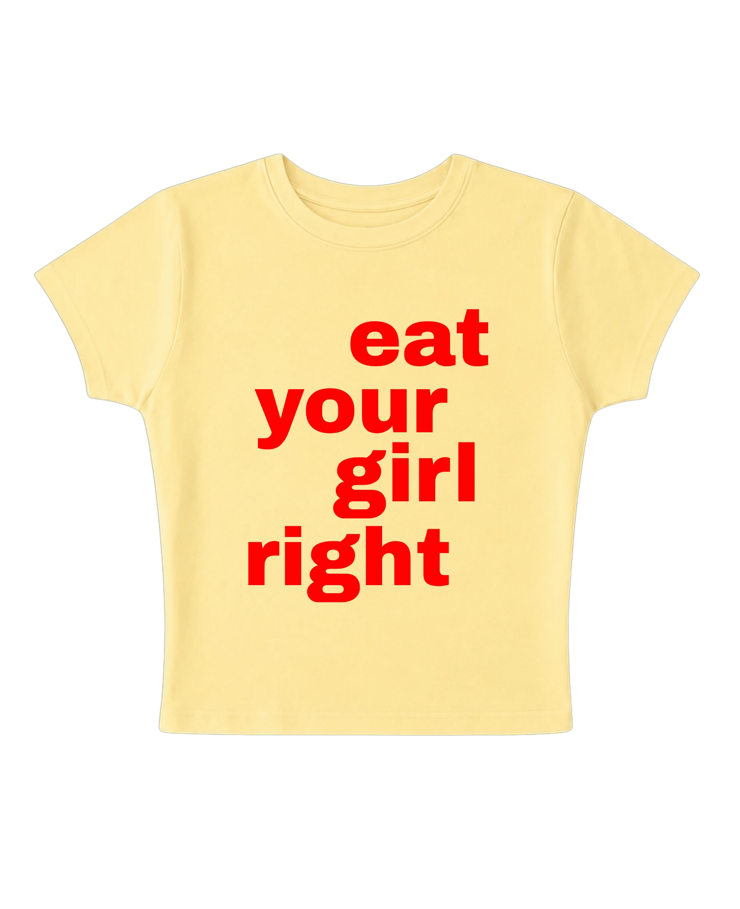EAT YOUR GIRL RIGHT BABY TEE (BUTTER YELLOW)