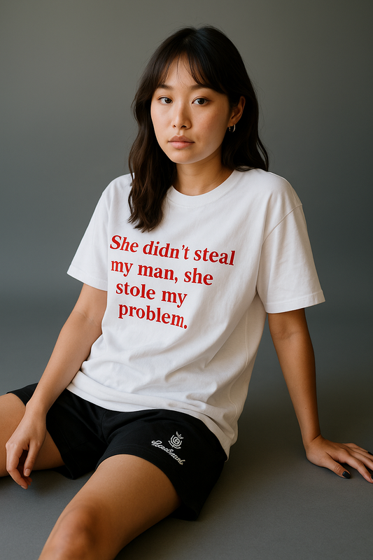 She didn't steal my man, she stole my problem - White Oversized Tee