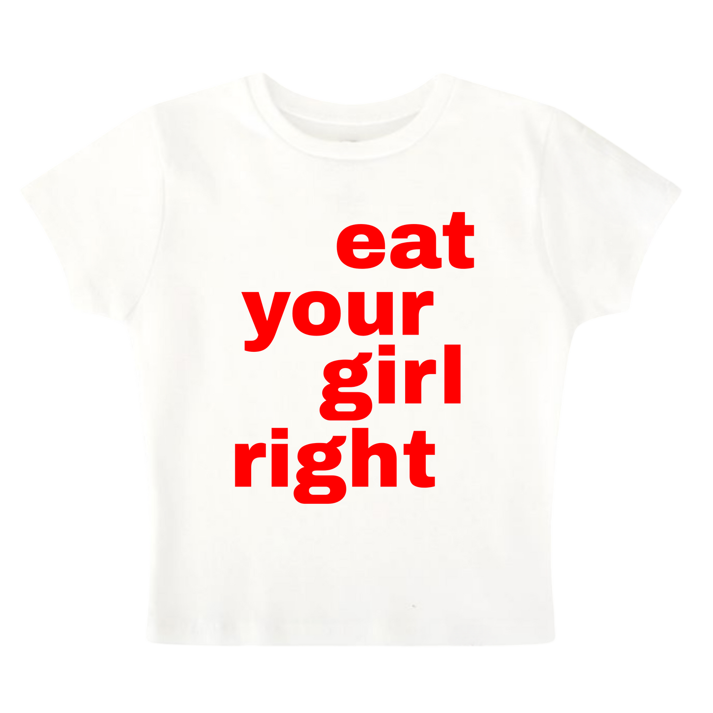 EAT YOUR GIRL RIGHT BABY TEE (WHITE)