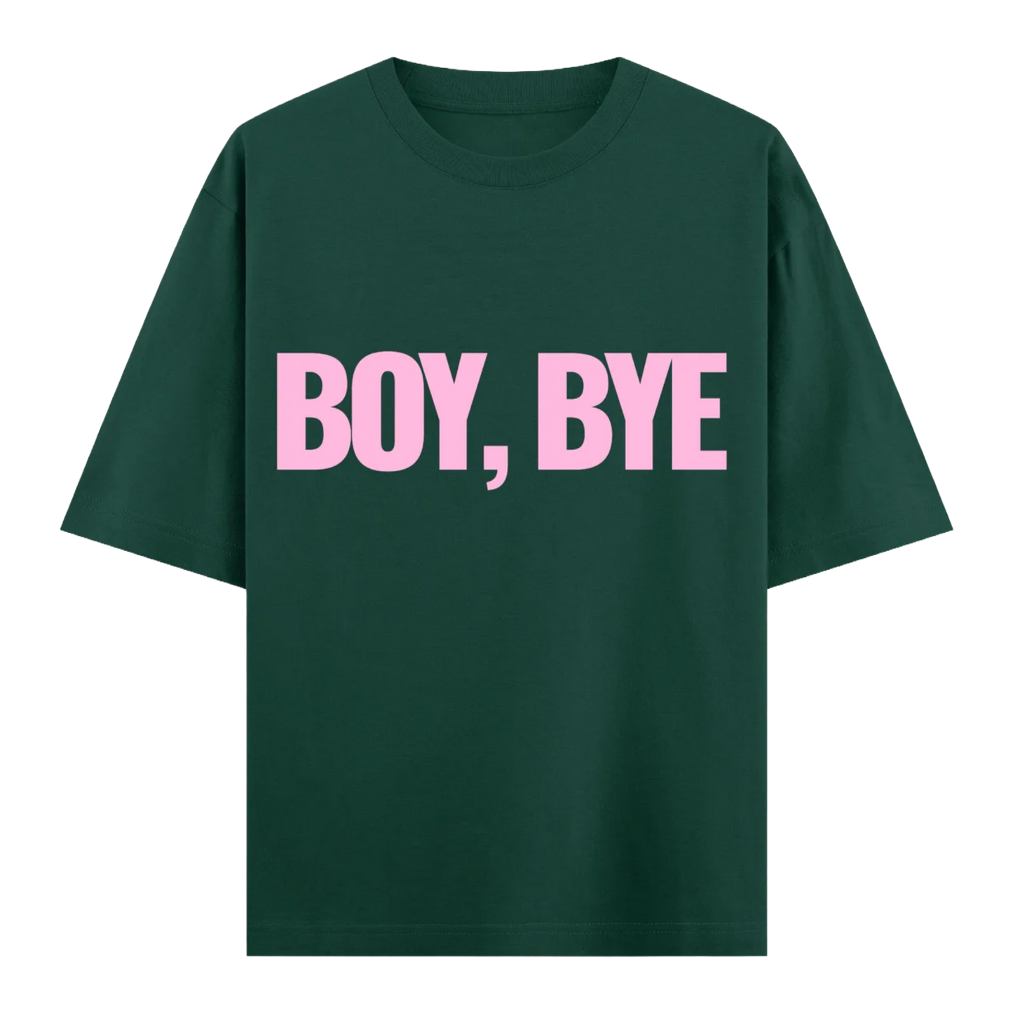 BOY BYE - Dark Green Oversized Tee 100% French Terry