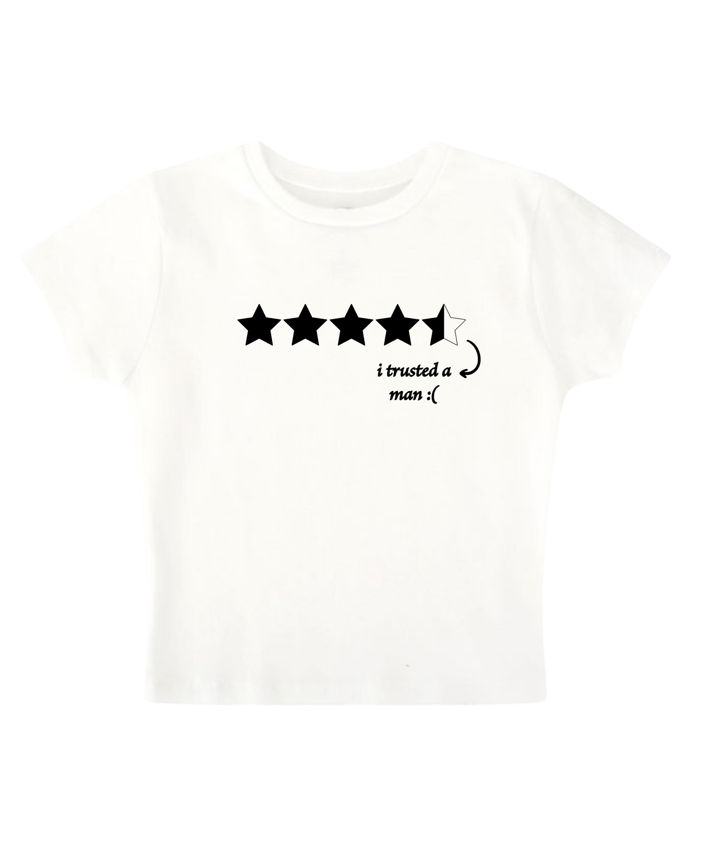 i trusted a man:( - White Baby Tee