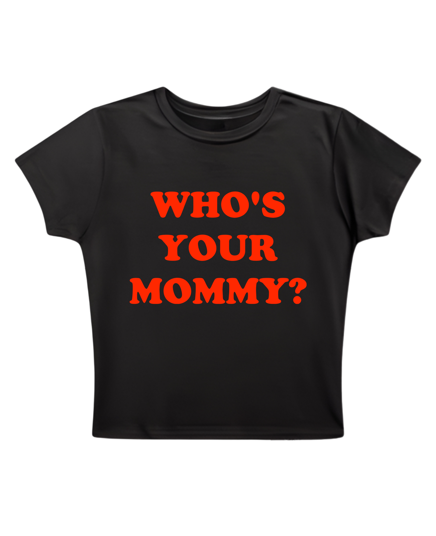 WHO'S YOUR MOMMY - Black Baby Tee