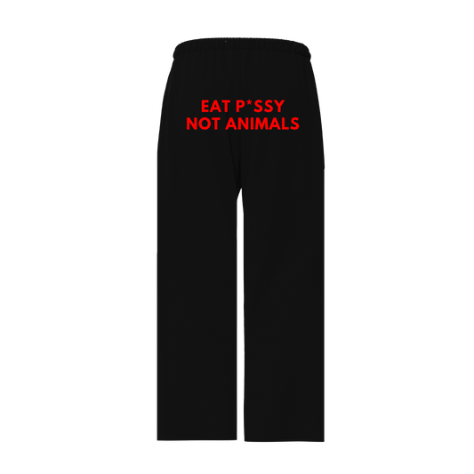 EAT P*SSY NOT ANIMALS PANTS (BLACK)