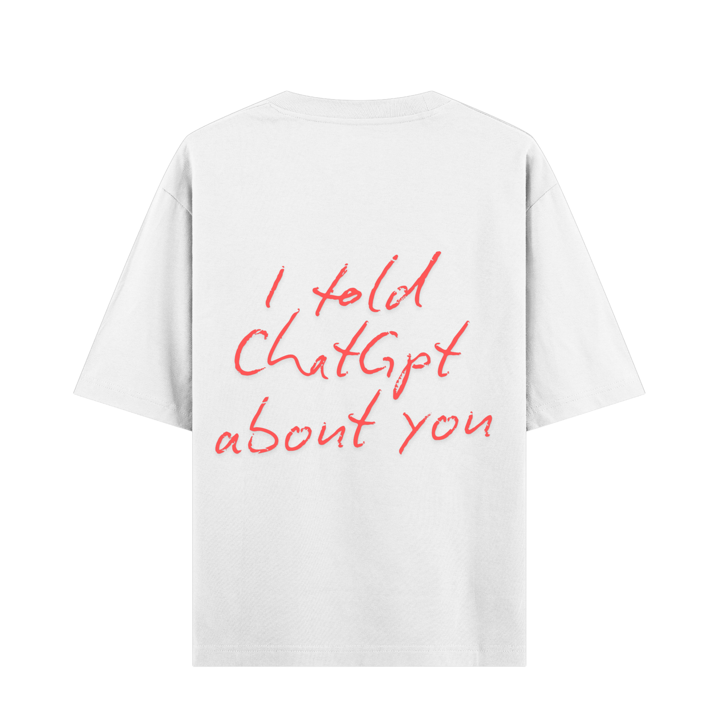 TOLD CHATGPT ABOUT YOU OVERSIZED TEE (WHITE)