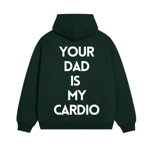 Your dad is my cardio: Green Heavy-Duty Hoodie