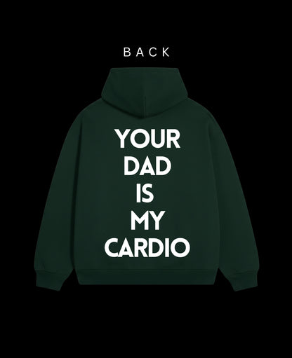 Your dad is my cardio: Green Heavy-Duty Hoodie