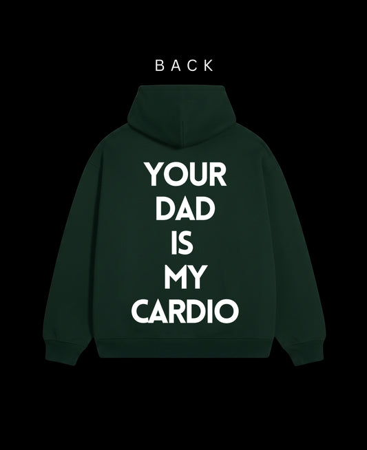 Your dad is my cardio: Green Heavy-Duty Hoodie