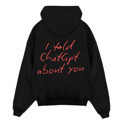 I TOLD CHATGPT ABOUT YOU - Black Oversized Hoodie (Clearance Size S)