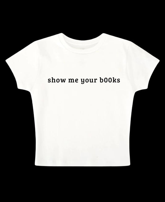 Show me your b00ks - White Baby Tee