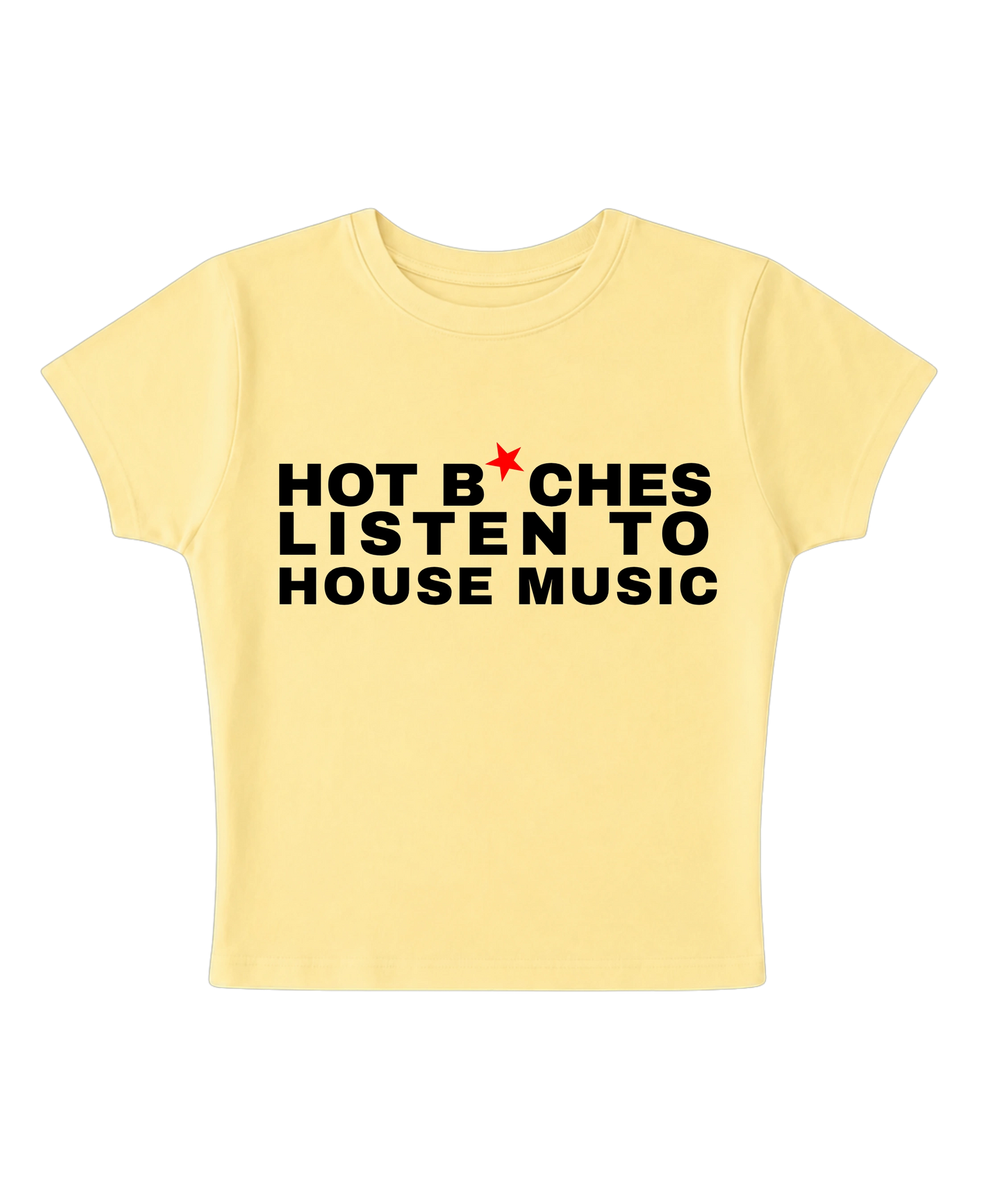 Hot Bitches Listen To House Music Baby Tee (Butter Yellow)