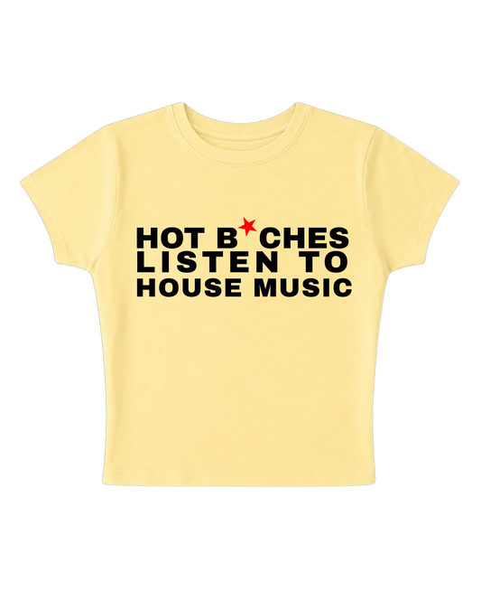 Hot Bitches Listen To House Music Baby Tee (Butter Yellow)