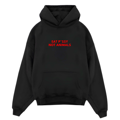 EAT P*SSY NOT ANIMALS - Black Hoodie (Clearance Size S and XXL)