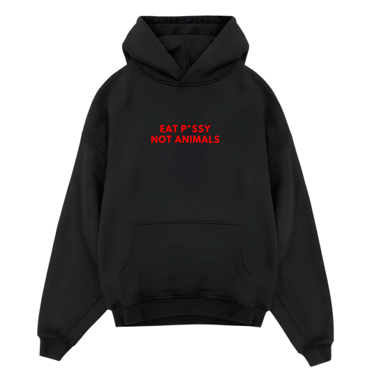 EAT P*SSY NOT ANIMALS - Black Hoodie