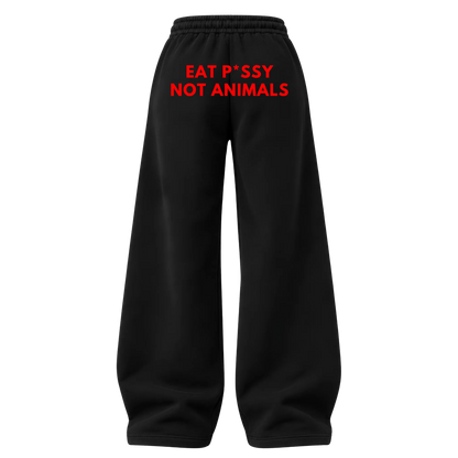 EAT P*SSY NOT ANIMALS SWEATPANTS (BLACK)