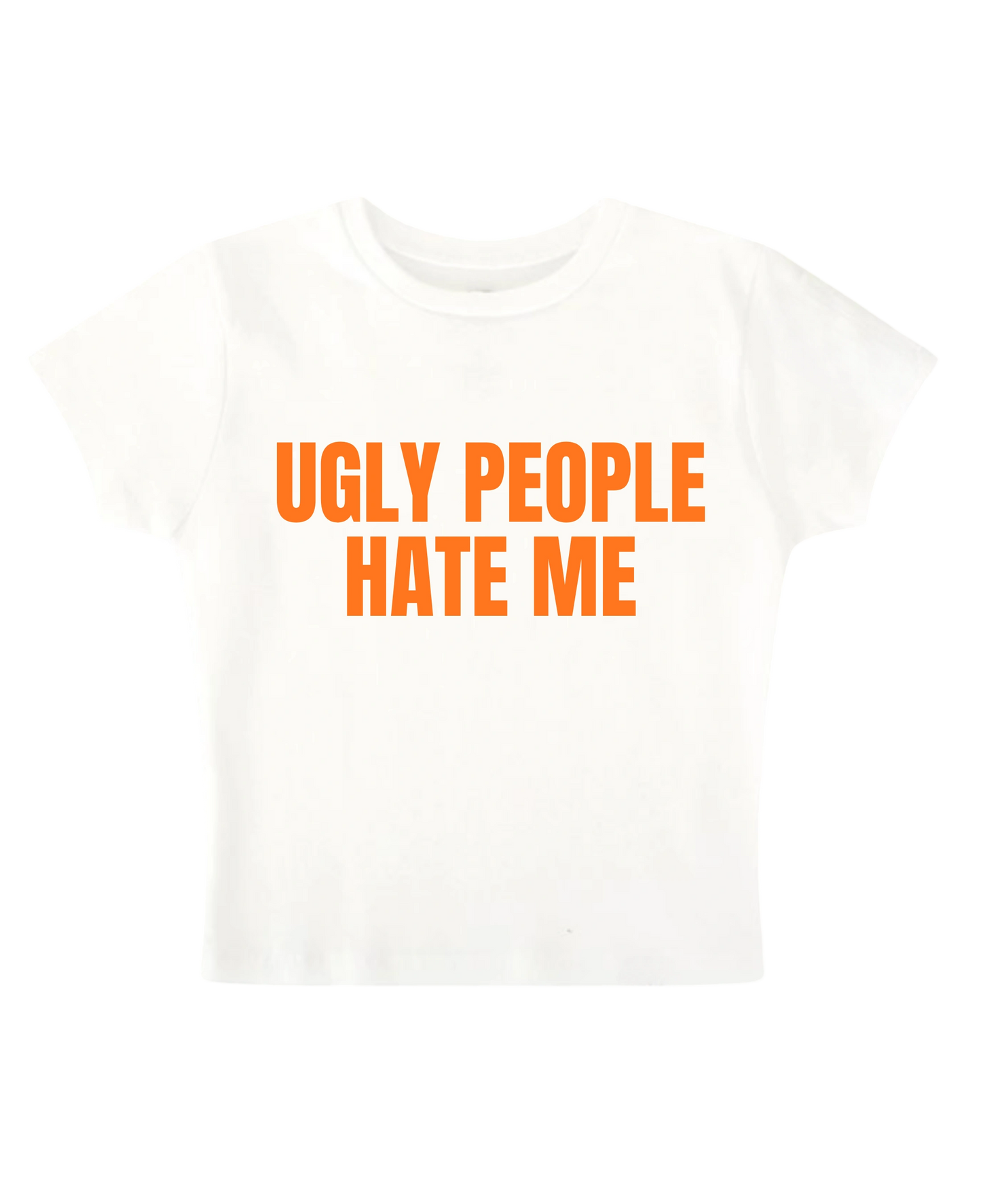 Ugly People Hate Me Baby Tee (White)