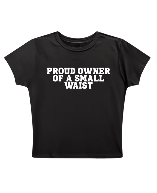 Proud Owner Of A Small Waist - Black Baby Tee