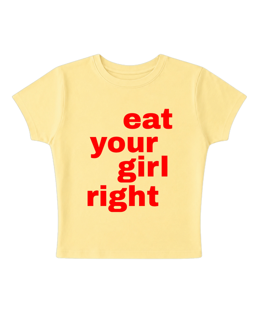 EAT YOUR GIRL RIGHT BABY TEE (BUTTER YELLOW)