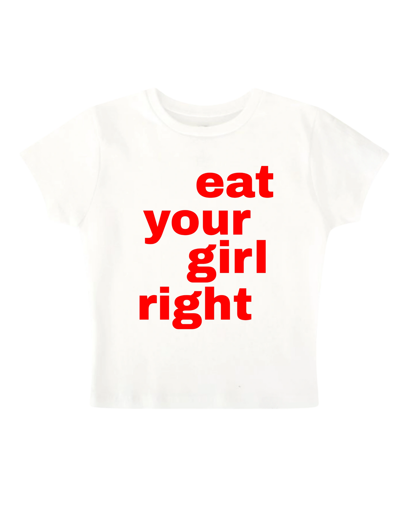 EAT YOUR GIRL RIGHT BABY TEE (WHITE)