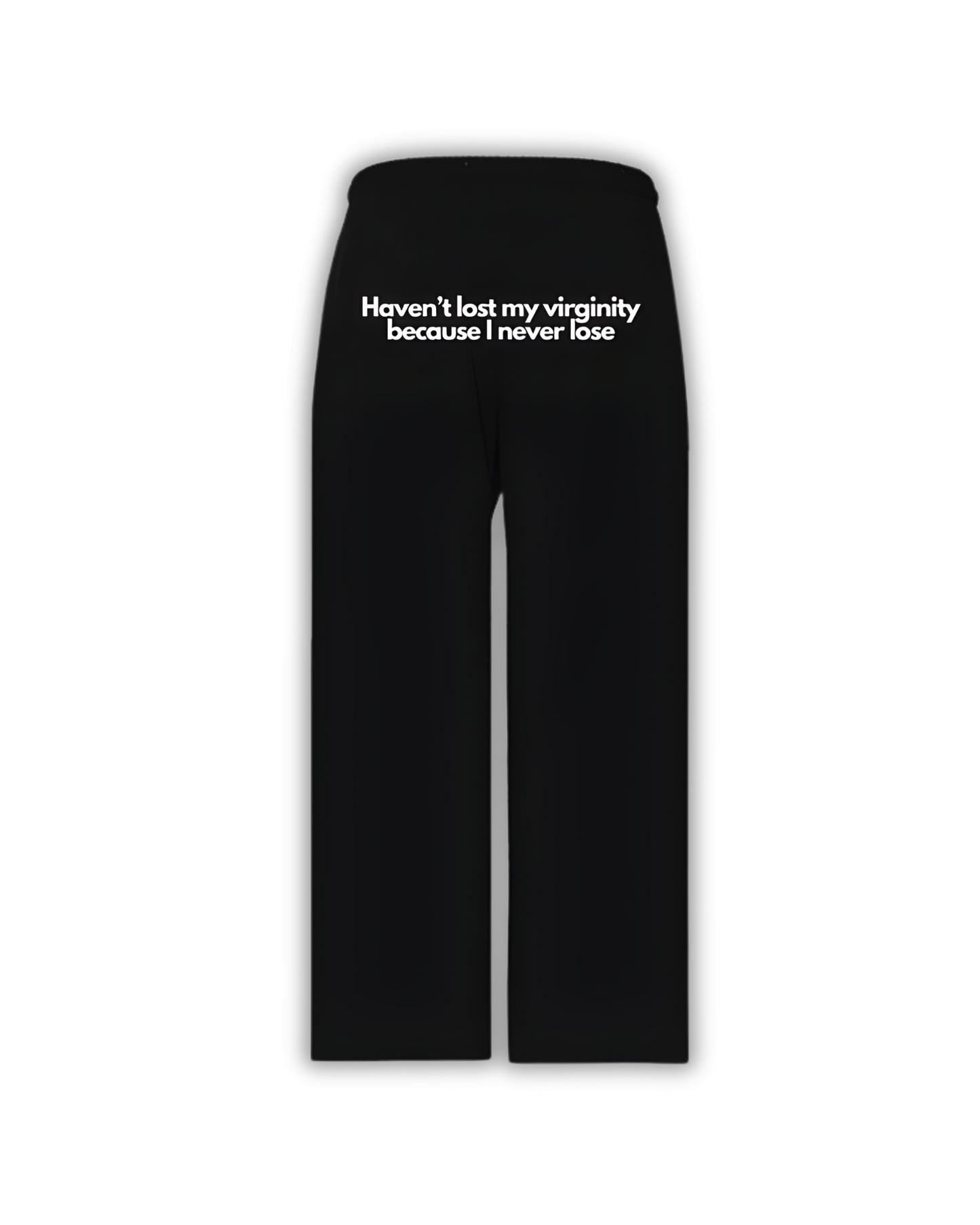 Haven't lost my virginity because I never lose - Black sweat pants