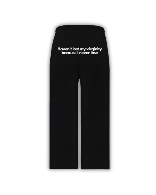 Haven't lost my virginity because I never lose - Black sweat pants
