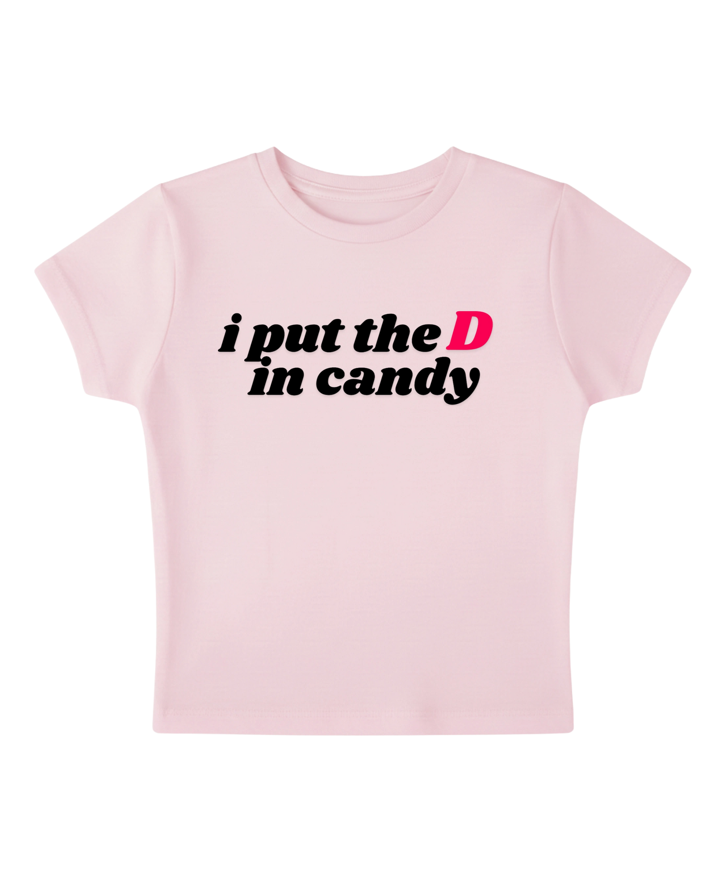 I PUT THE D IN CANDY BABY TEE (PINK)