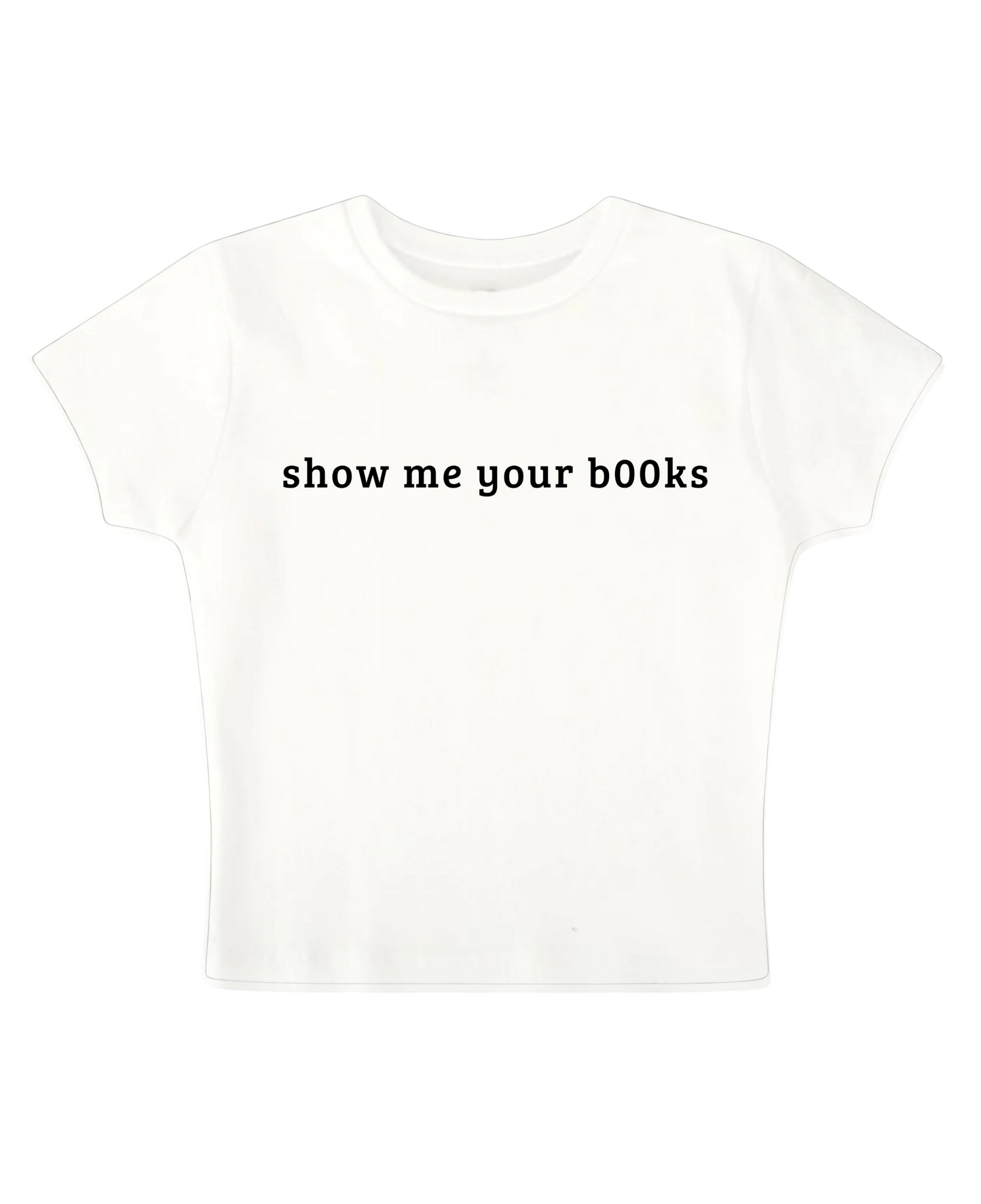 SHOW ME YOUR B00KS BABY TEE (WHITE)