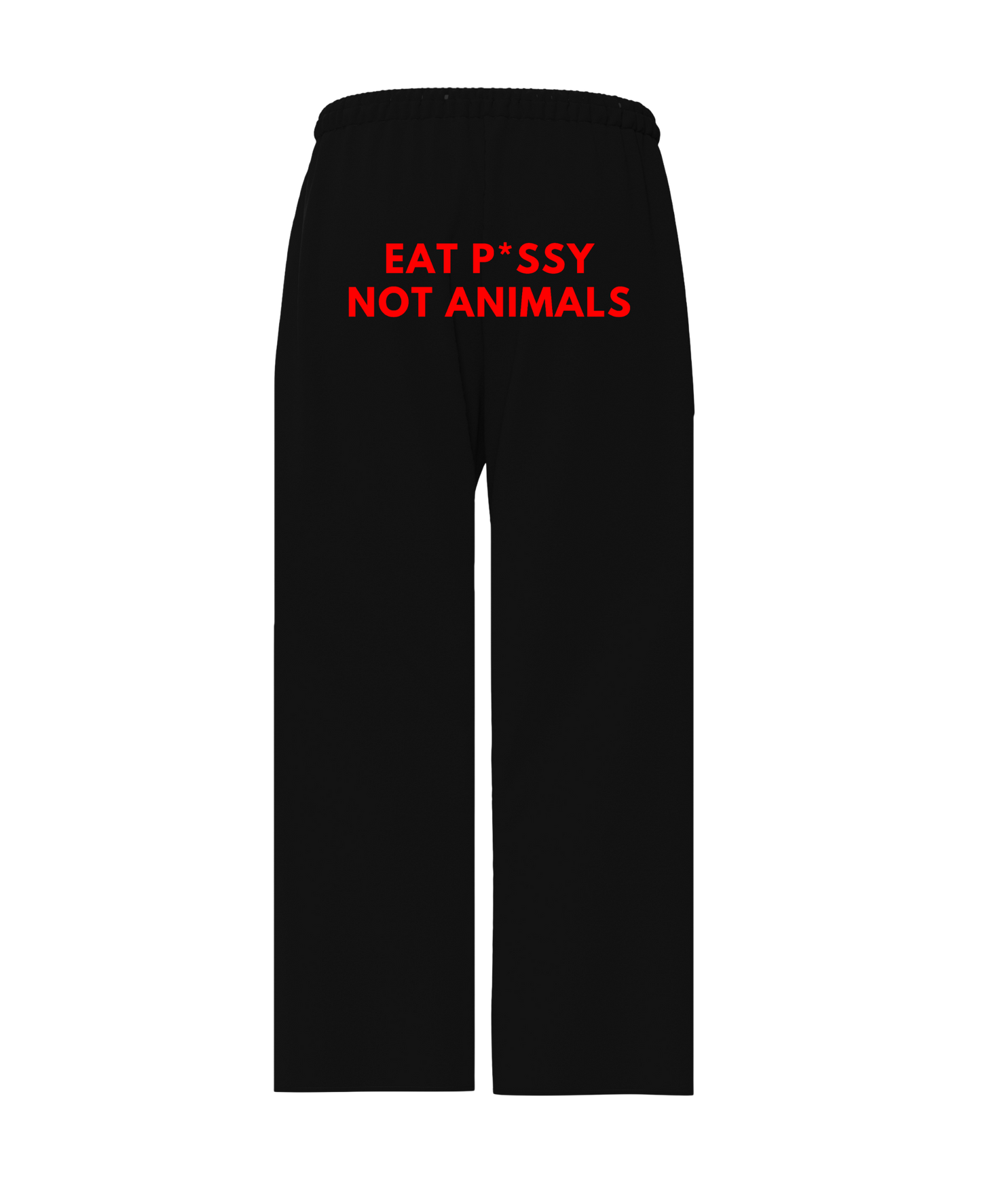 EAT P*SSY NOT ANIMALS PANTS (BLACK)
