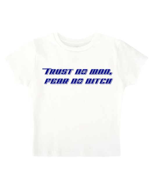 Trust No Man, Fear No Bitch Baby Tee (White)