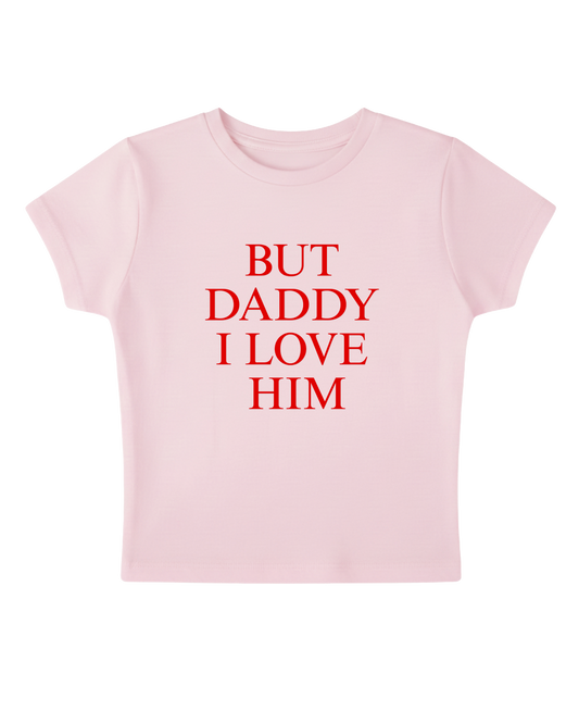 But Daddy I Love Him - Pink Baby Tee