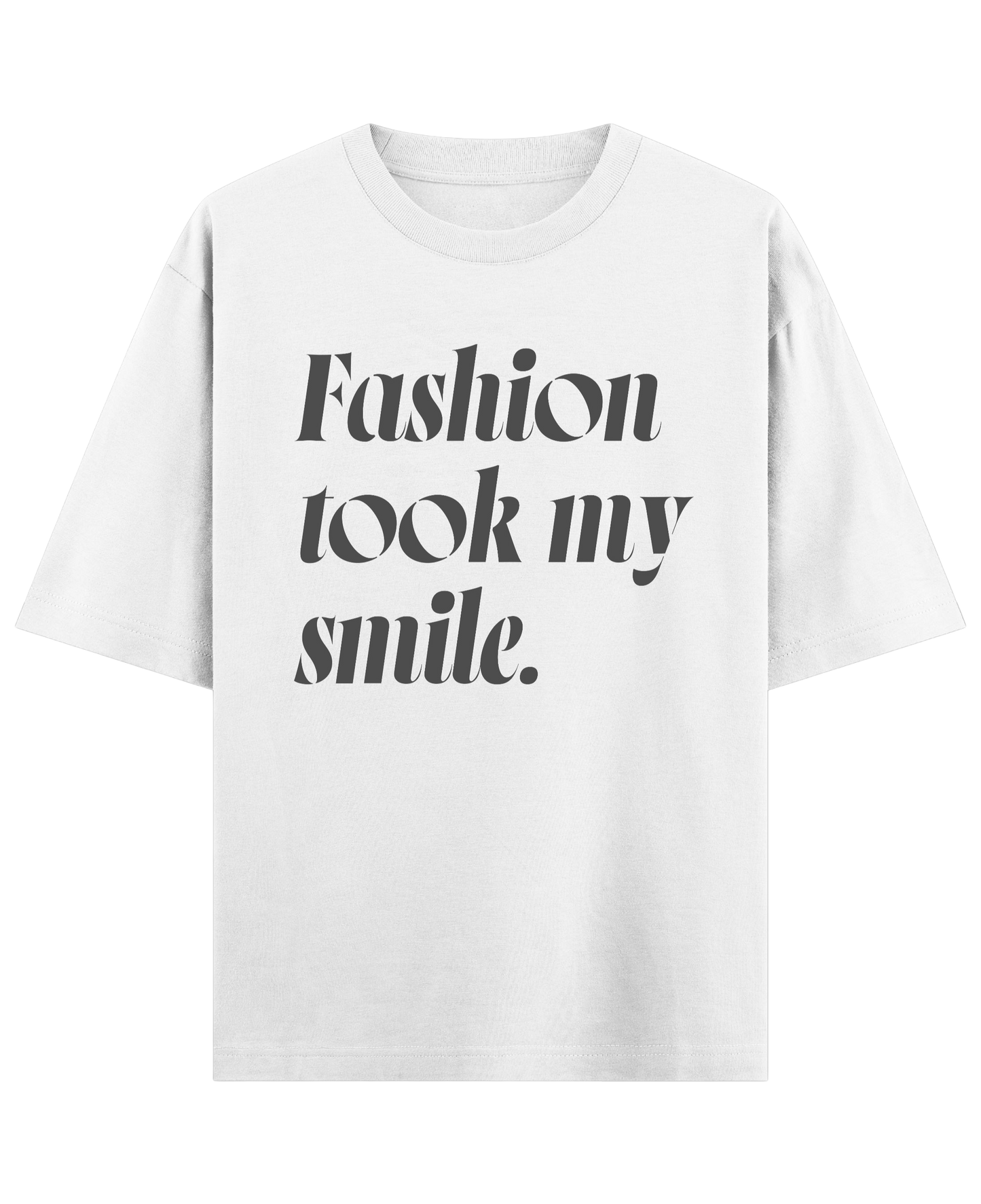 Fashion took my smile - White Oversized Tee (French Terry)