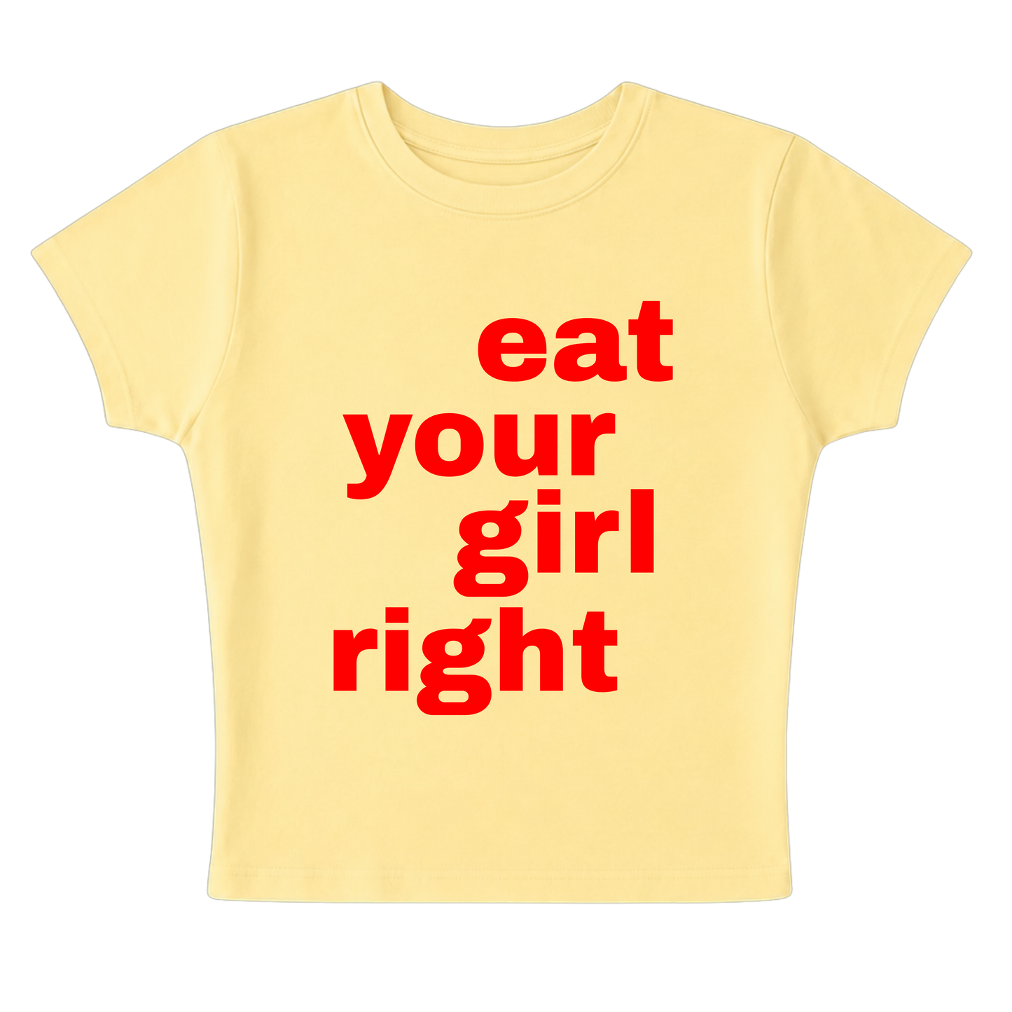EAT YOUR GIRL RIGHT BABY TEE (BUTTER YELLOW)