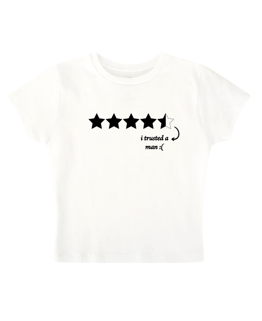 i trusted a man:( - White Baby Tee