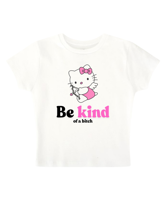 Be Kind (of a bitch) - White Baby Tee