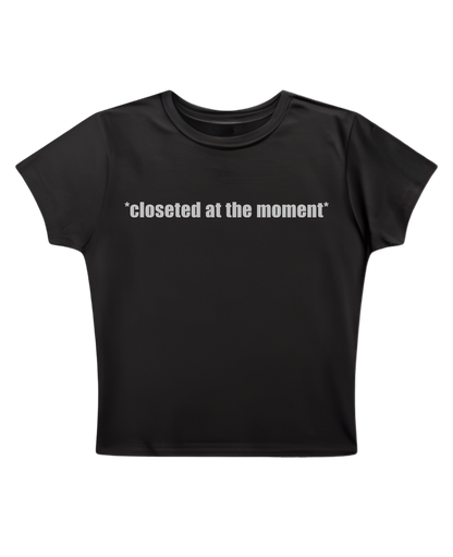 closeted at the moment - Black Baby Tee