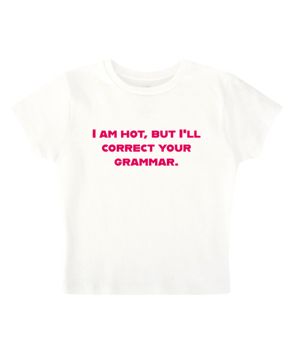 I'LL CORRECT YOUR GRAMMAR BABY TEE (WHITE)