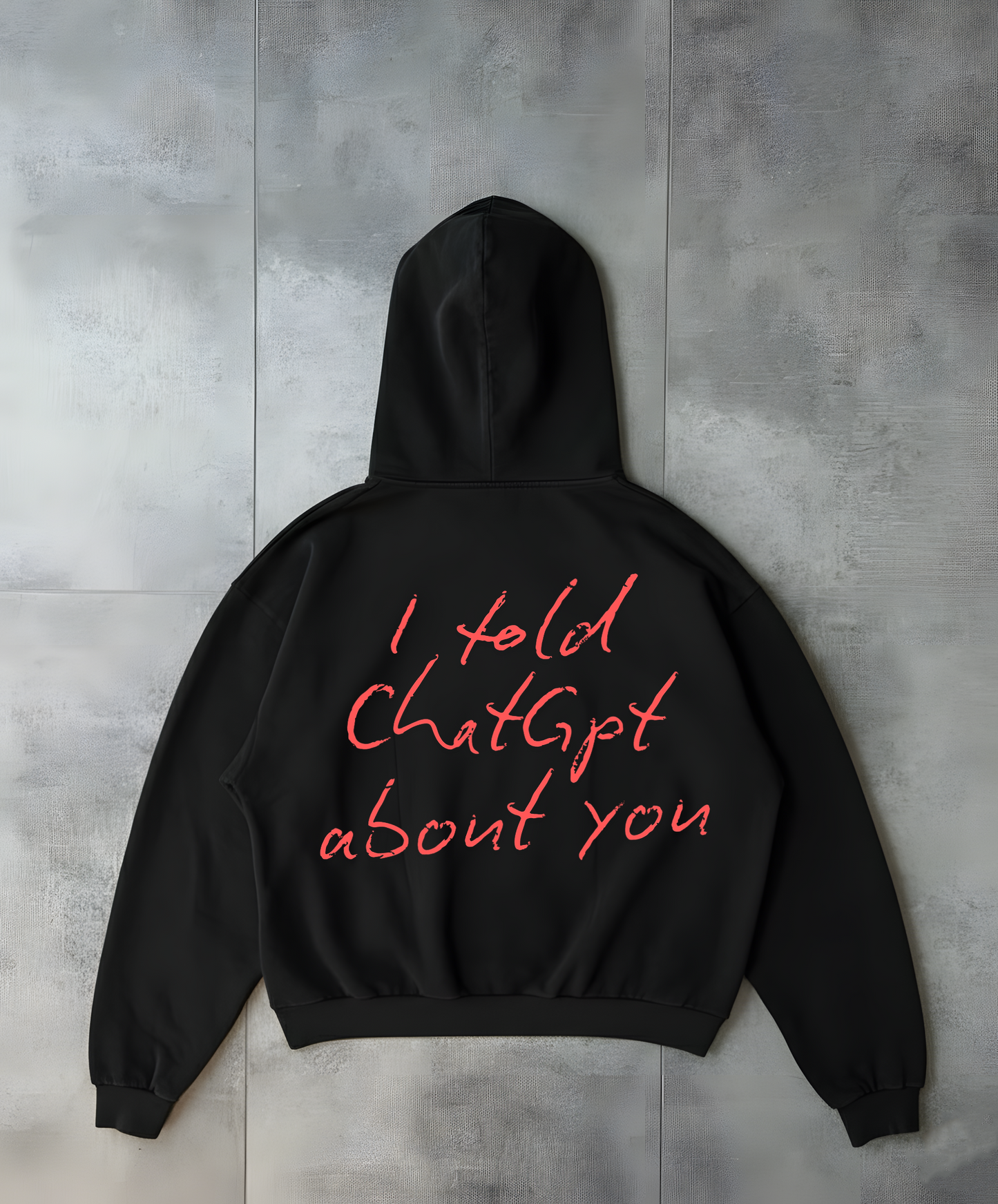 I TOLD CHATGPT ABOUT YOU - Black Oversized Hoodie