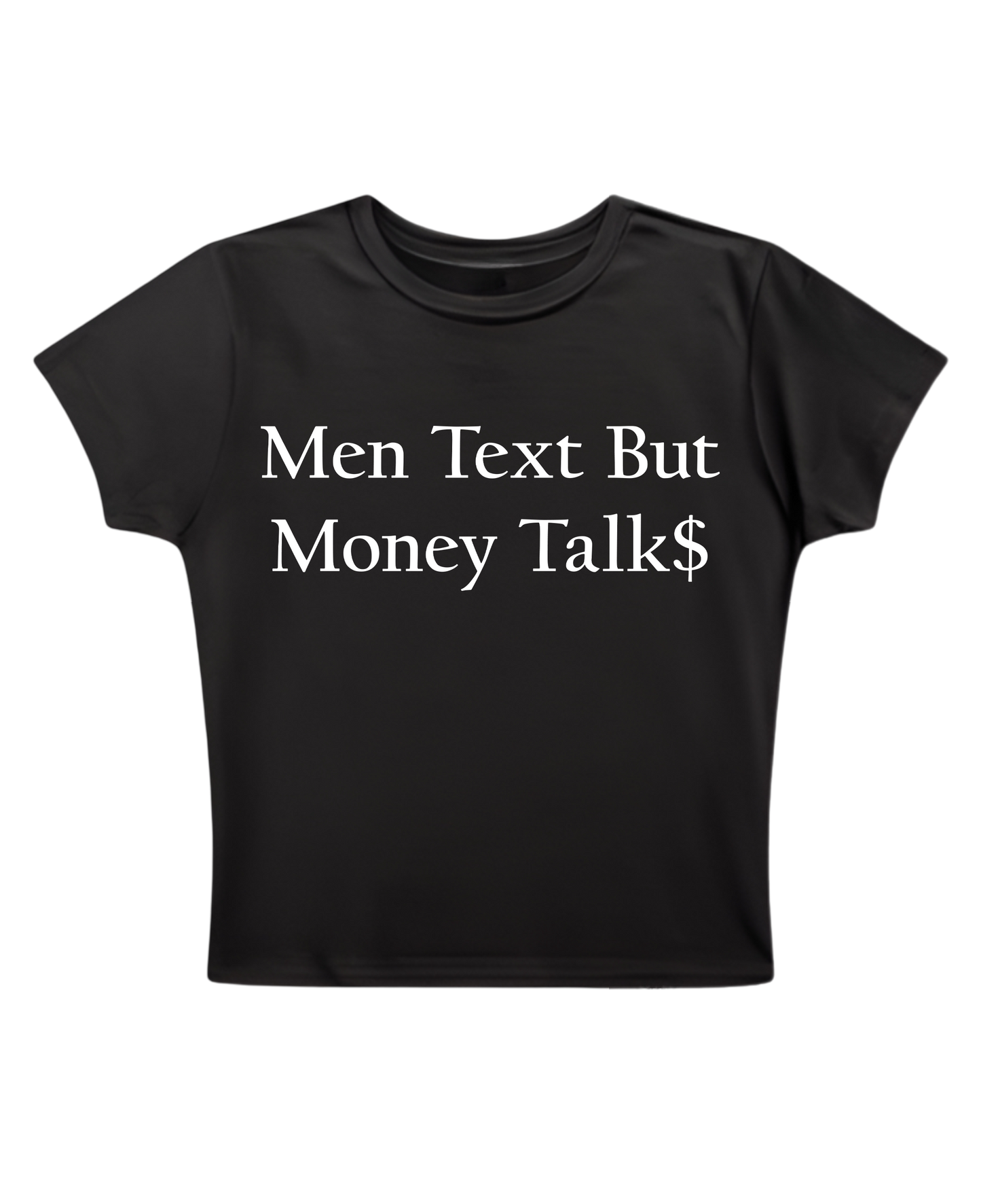 Men Text But Money Talks - Black Baby Tee