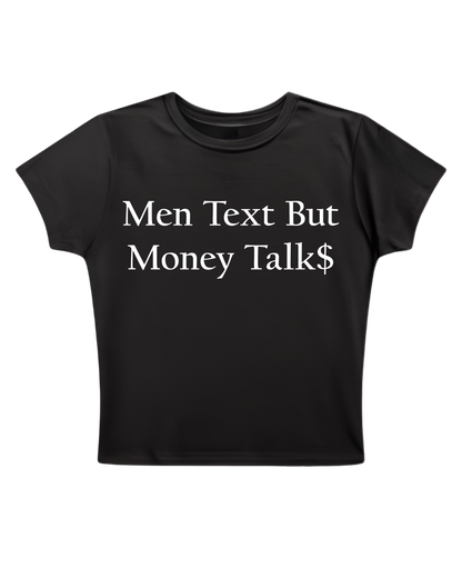 Men Text But Money Talks - Black Baby Tee