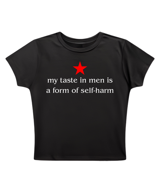 My taste in men is a form of self-harm - Black Baby Tee