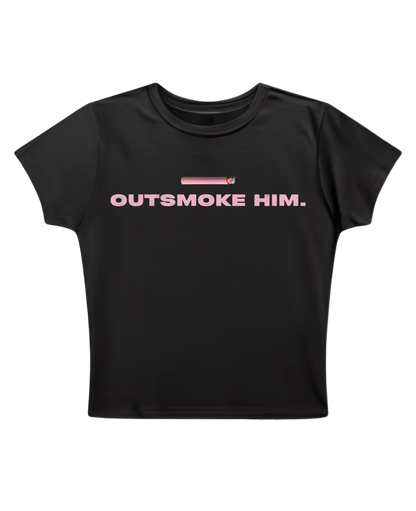 Outsmoke Him - Black Baby Tee