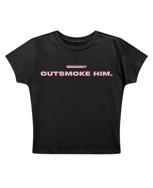 Outsmoke Him - Black Baby Tee
