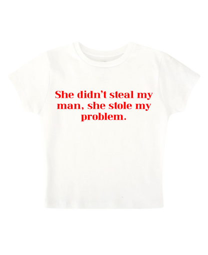 SHE DIDN'T STEAL MY MAN BABY TEE (WHITE) (Clearance)