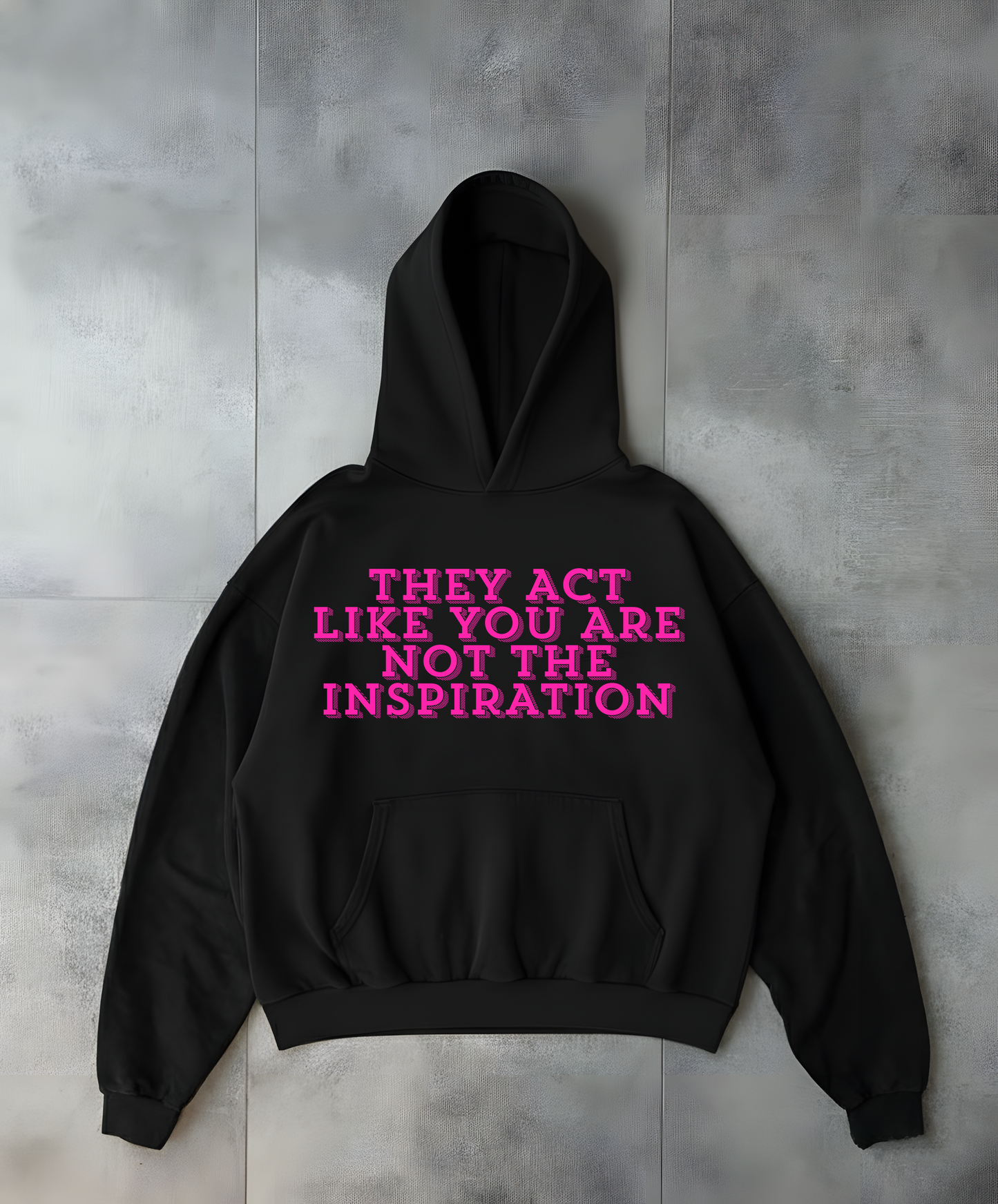 They Act Like You Are Not The Inspiration - Black Oversized Hoodie