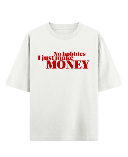 No hobbies, I just make money - Off White Oversized Tee (French Terry)
