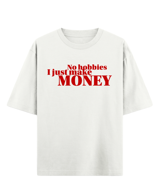 No hobbies, I just make money - Off White Oversized Tee (French Terry)