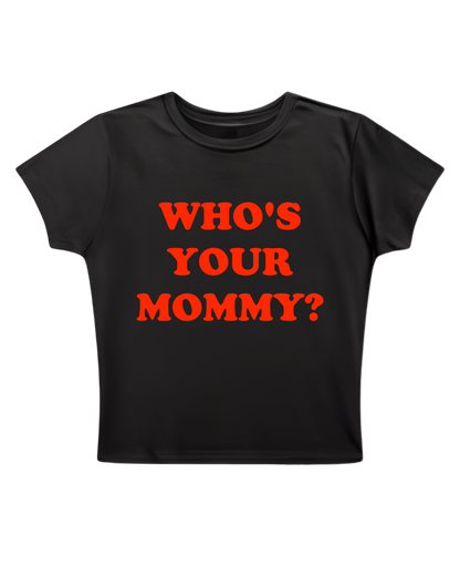 WHO'S YOUR MOMMY - Black Baby Tee