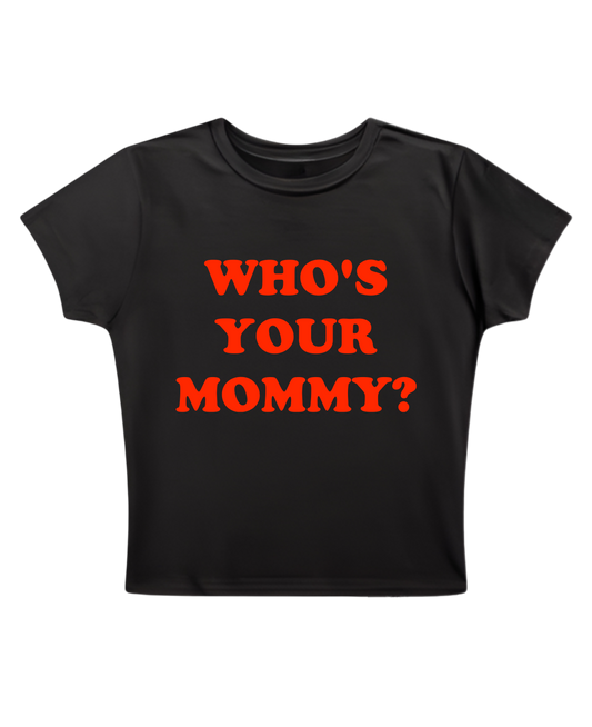WHO'S YOUR MOMMY - Black Baby Tee